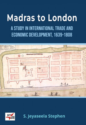 Madras to london A Study in International Trade and Economic Development 1639-1808