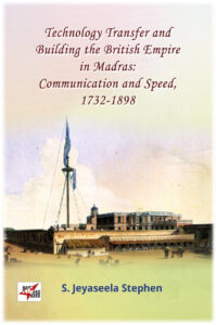 TECHNOLOGY TRANSFER AND BUILDING THE BRITISH EMPIRE IN ,MADRAS: COMMUNICAION AND SPEECH 1732-1898